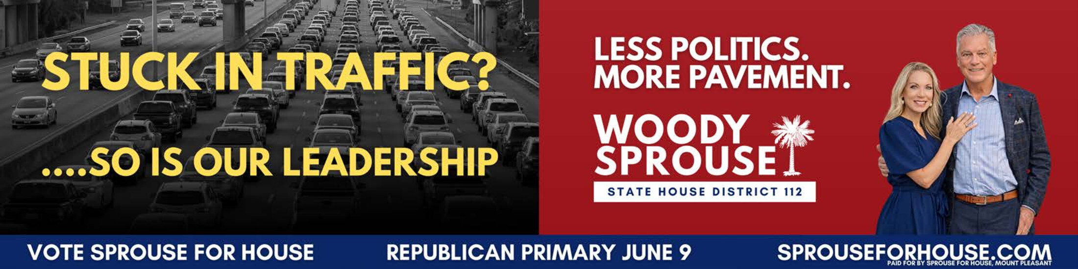 Stuck in traffic? So is our leadership. Less politics. More pavement. Woody Sprouse for State House District 112. Vote Sprouse for House — Republican Primary June 9 — sprouseforhouse.com